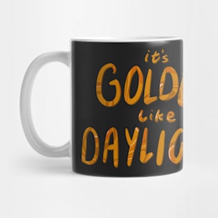 It’s Golden Like Daylight Sticker Mug